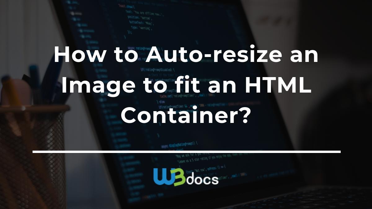 How To Auto Resize The Image To Fit An Html Container
