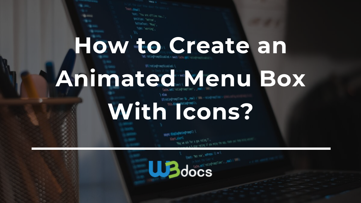 How to Create Animated Menu Box With Icons How to Create Animated Menu Box With Icons