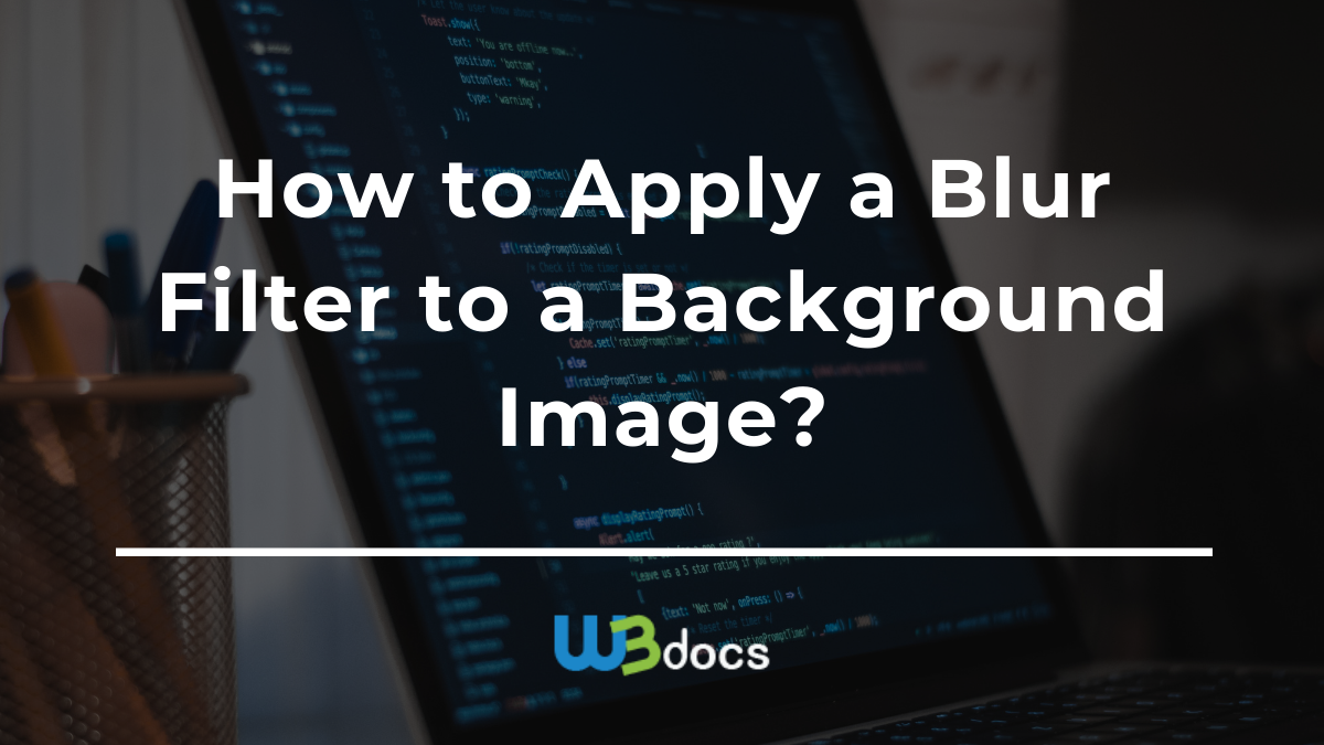 How to Add a Blur Filter to the Background Image