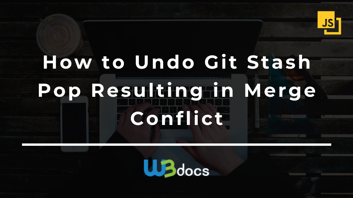How to undo git stash pop resulting in merge conflict