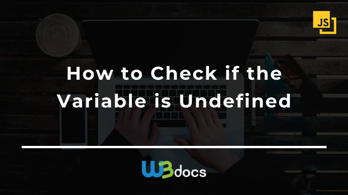 How To Check If The Variable Is Undefined