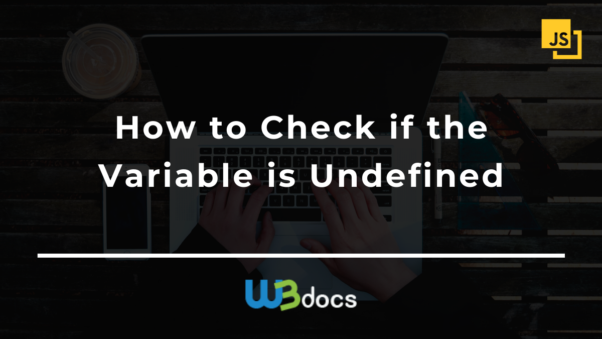 How to Check if the Variable is Undefined