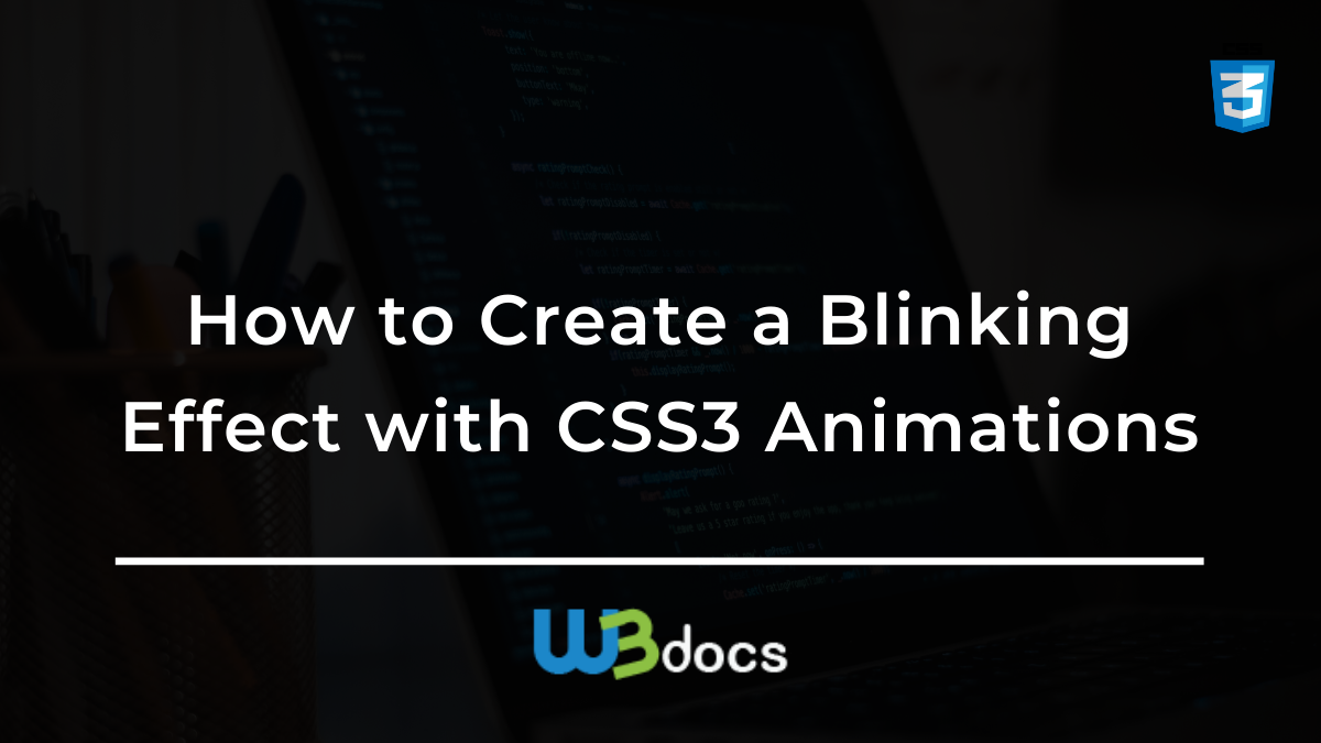 How to Create a Blinking Effect with CSS3 Animations