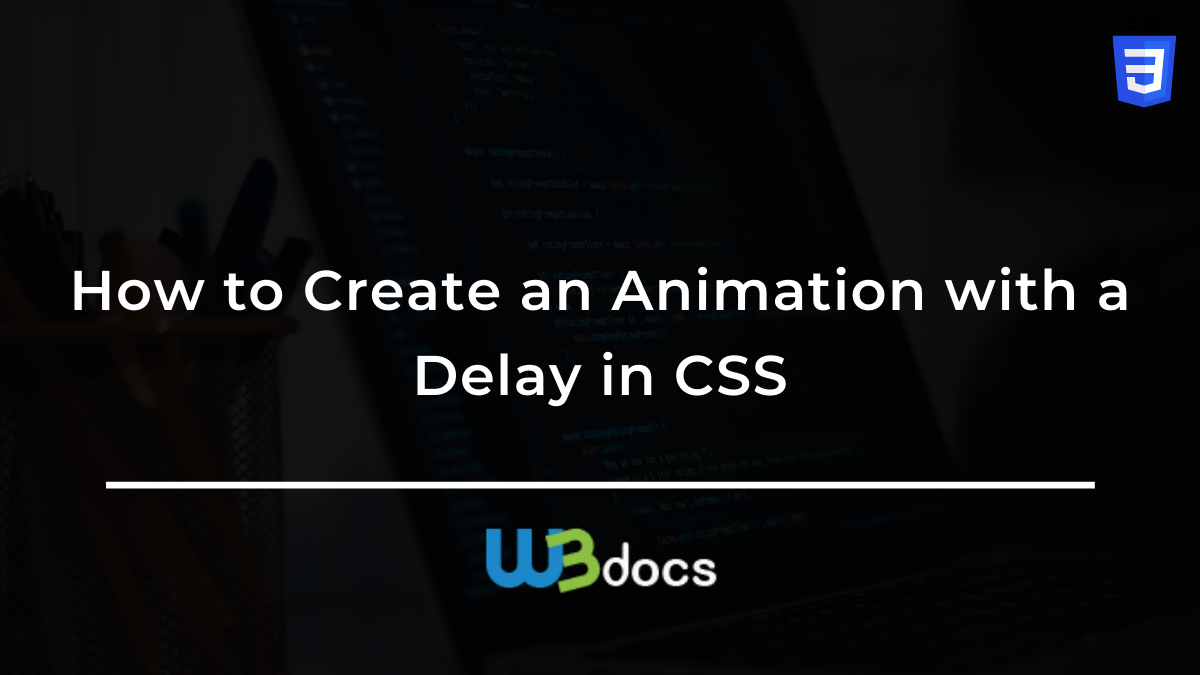 How to Create an Animation with a Delay in CSS