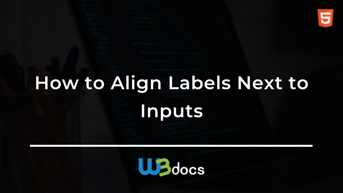 How To Align Labels Next To Inputs