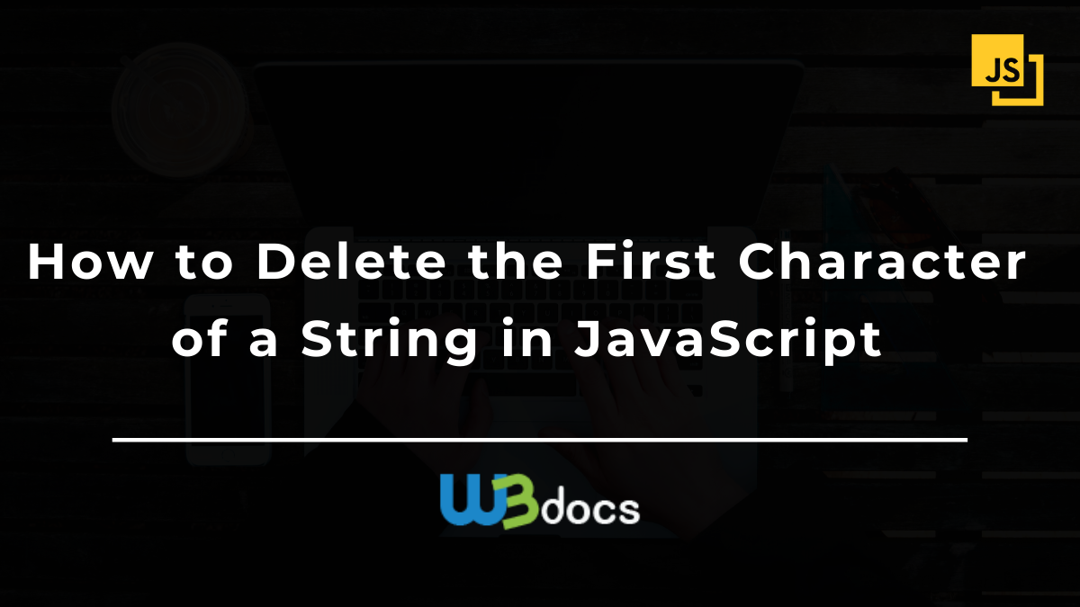 How To Delete The First Character Of A String In Javascript