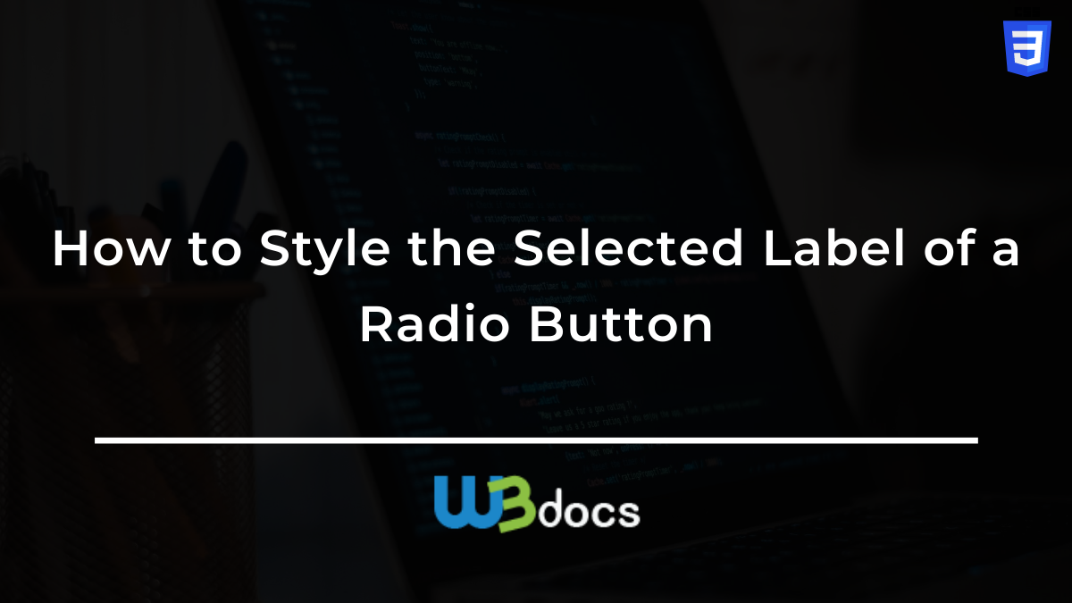 How to Style the Selected Label of a Radio Button