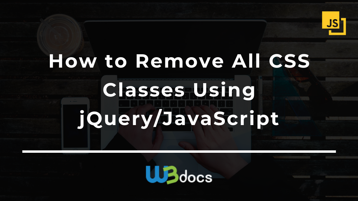 How to Remove All CSS Classes Using jQuery/JavaScript